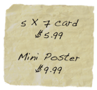 5 X 7 card
$5.99

Mini Poster
$9.99


